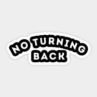 No turning back t-shirt Sticker